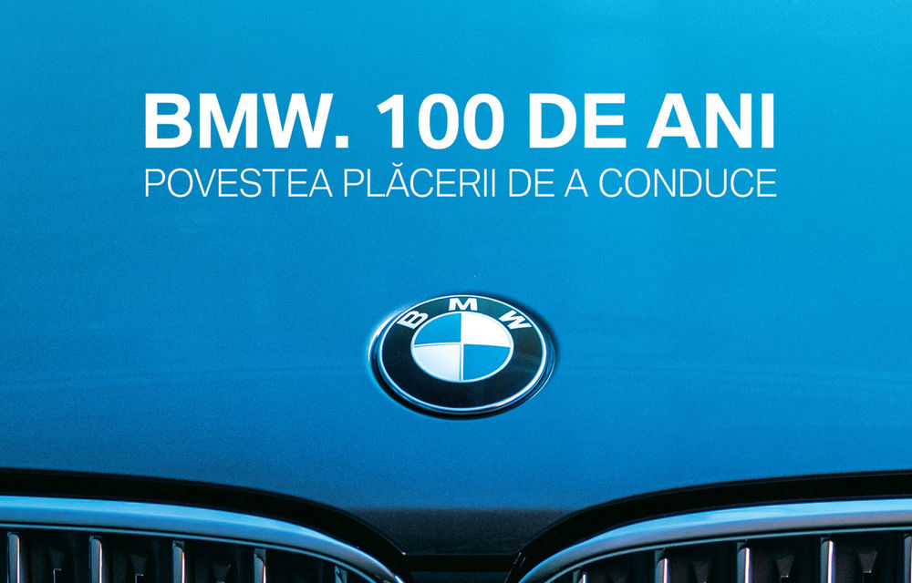 Carte românească de colecție: &quot;BMW. 100 de ani&quot; celebrează centenarul mărcii bavareze - Poza 1