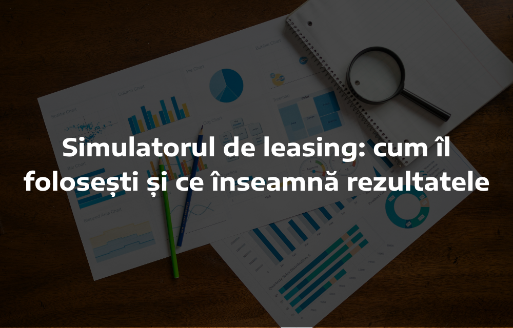 (P) Simulatorul de leasing: cum îl folosești și ce înseamnă rezultatele - Poza 1 (P) Simulatorul de leasing: cum îl folosești și ce înseamnă rezultatele - Poza 1