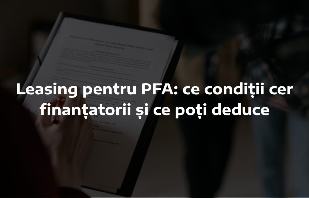 (P) Leasing pentru PFA: ce condiții cer finanțatorii și ce poți deduce - Poza 1